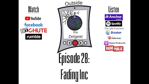 Outside the Zeitgeist Episode 28 - Fading Inc