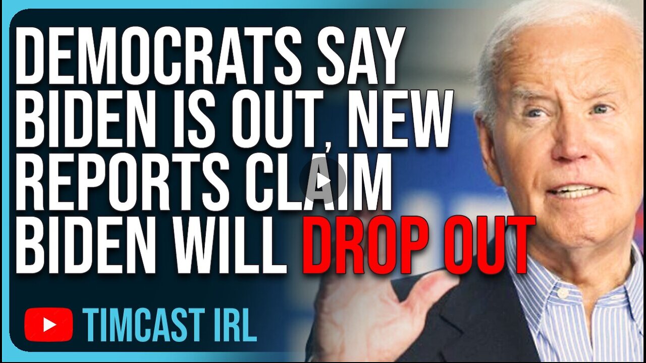 Democrats Say Biden Is OUT, New Reports Claim Biden Will DROP OUT This Weekend