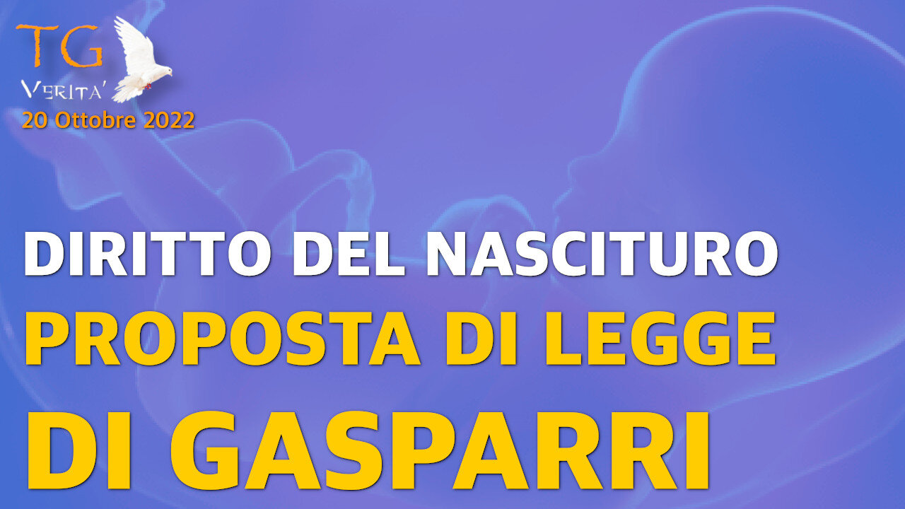 TG Verità - 20 Ottobre 2022 | Gasparri propone il disegno di legge a difesa del nascituro