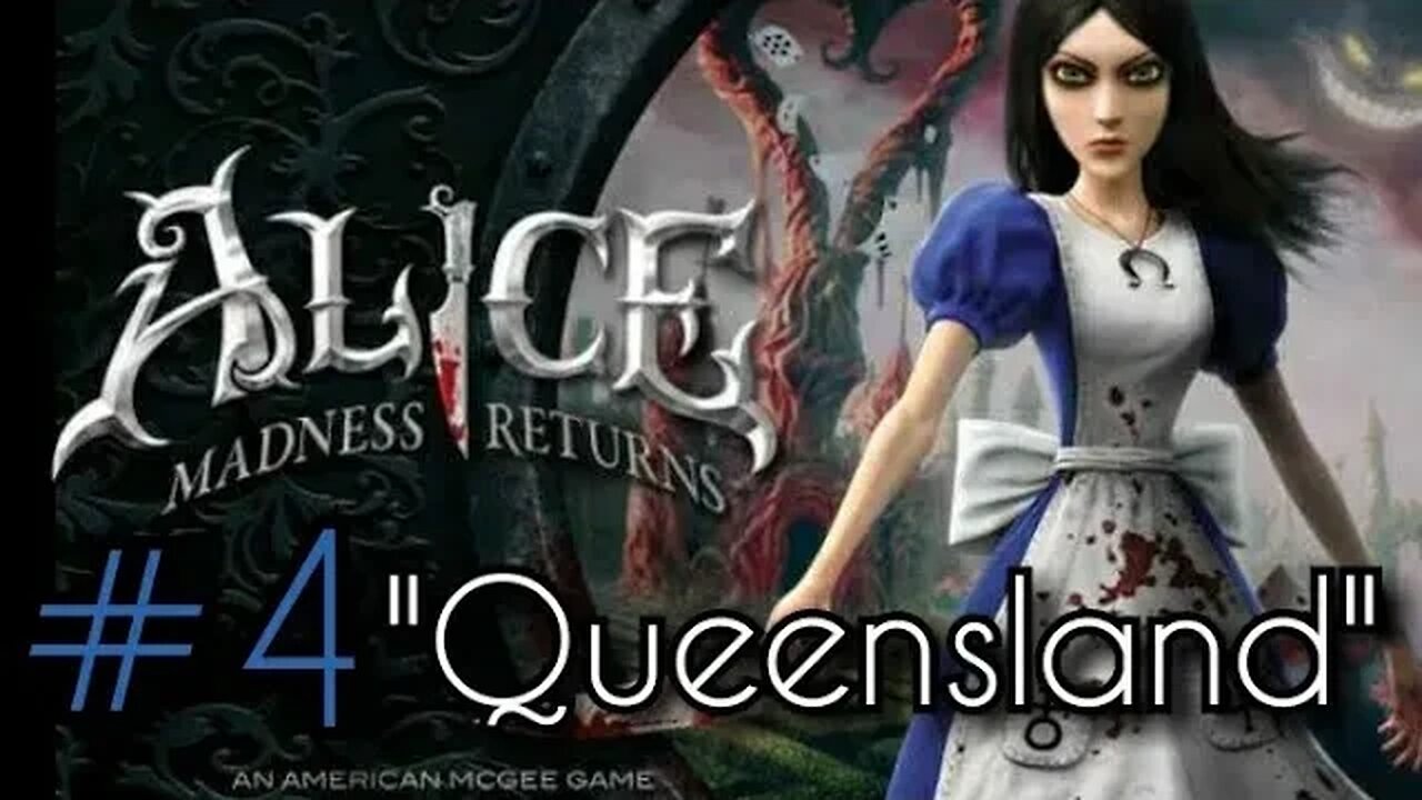 Alice Madness Returns (Chapter 4) -Queensland