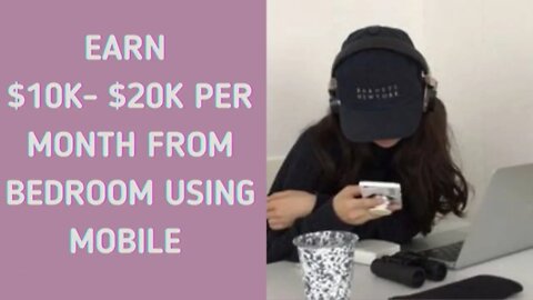 Earn $10k- $20k per month from bedroom using Mobile ||Earn using mobile || Earn without investment.