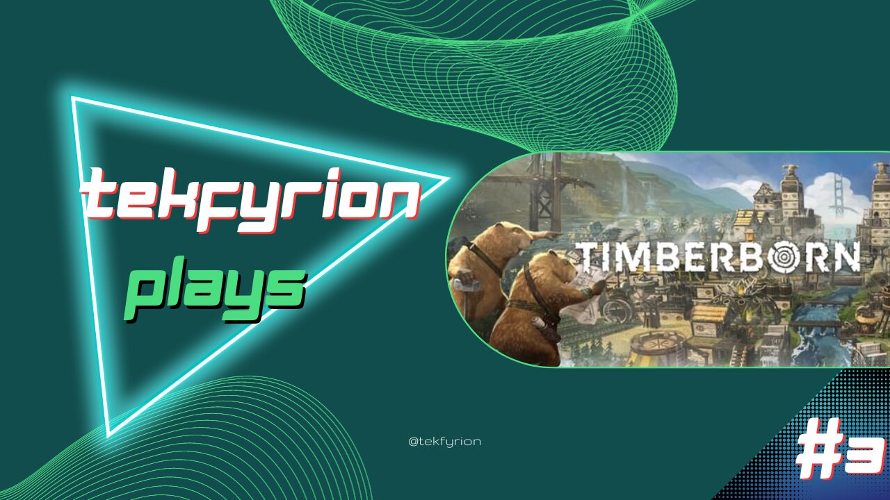 Tekfyrion Plays Timberborn EP 3