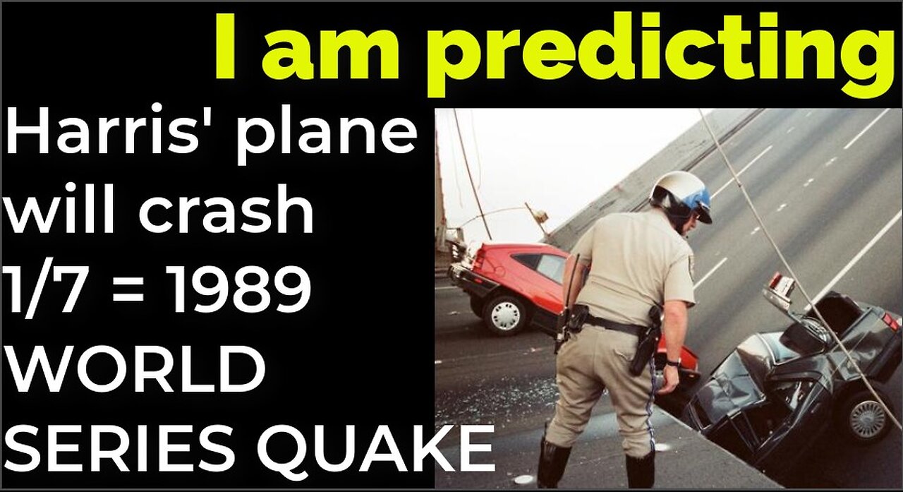I am predicting: Harris' plane will crash Jan 7 = 1989 WORLD SERIES EARTHQUAKE PROPHECY