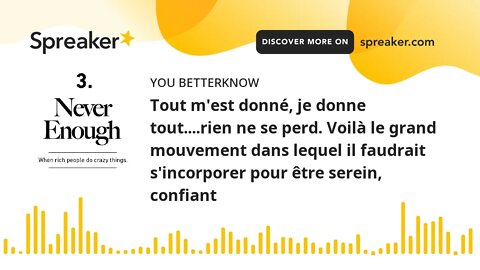 Tout m'est donné, je donne tout....rien ne se perd. Voilà le grand mouvement dans lequel il faudrait