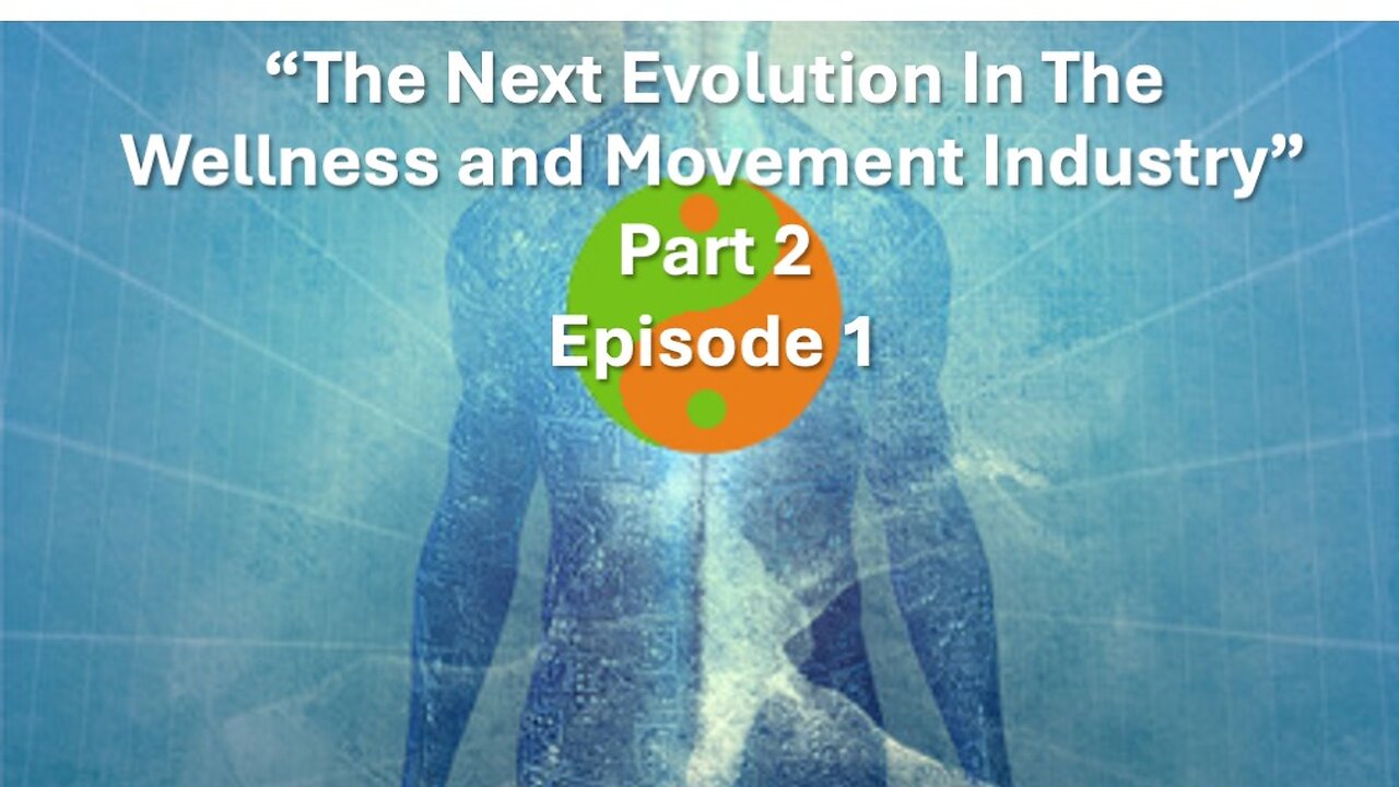 Part 2: The Next Evolution In The Wellness Movement Industry - Episode 1