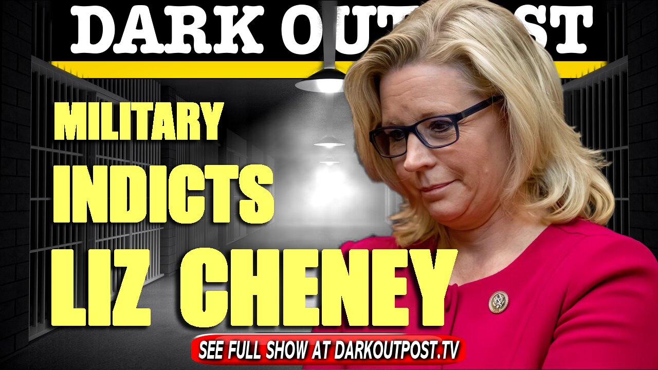 Dark Outpost 05-17-2021 Military Indicts Liz Cheney