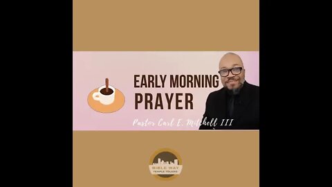 Early morning prayer with Pastor Carl (M-F 7AM EST)
