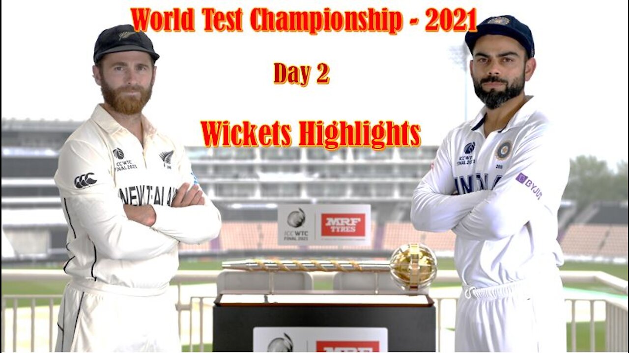 INDIA VS NEW ZEALAND WORLD TEST CHAMPIONSHIP - DAY 2 WICKETS HIGHTLIGHTS