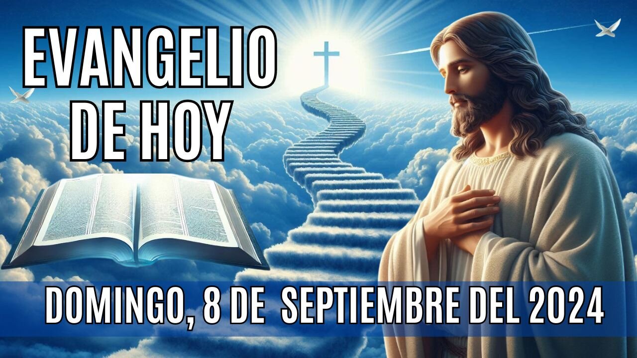 🙏✨Evangelio de HOY. Domingo, 8 de Septiembre del 2024 ✨🙏