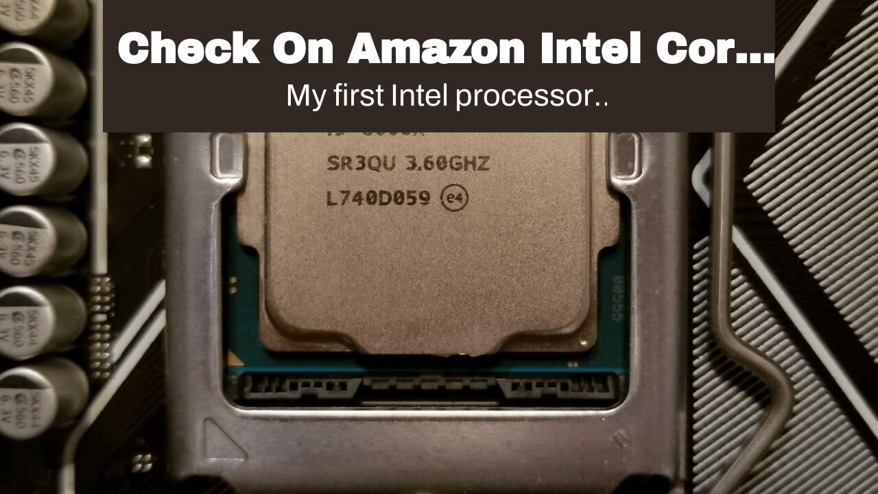 Check On Amazon Intel Core i5-8600K Desktop Processor 6 Cores up to 4.3 GHz Unlocked LGA 1151 3...