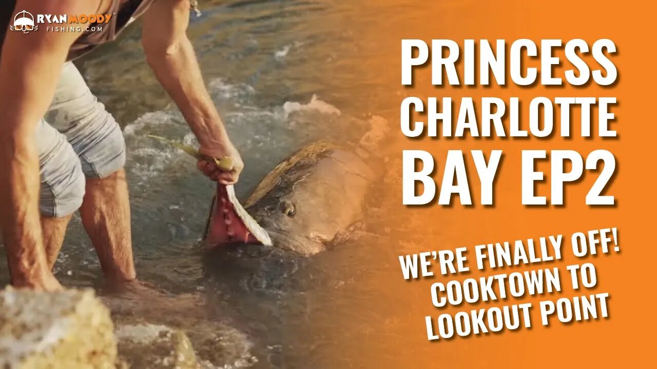 Ep. 2 - PCB Northern Adventure - Cooktown to Lookout Point - Check out the HUGE fish!