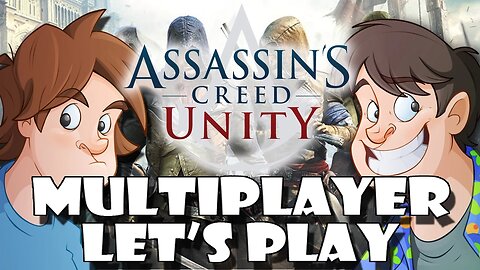 Assassin's Creed Unity - Multiplayer Game Play/Let's Play (w/ Wez & Larry)