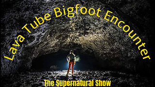 The Idaho Lava Tube Bigfoot Encounter @ TheSupernaturalShow