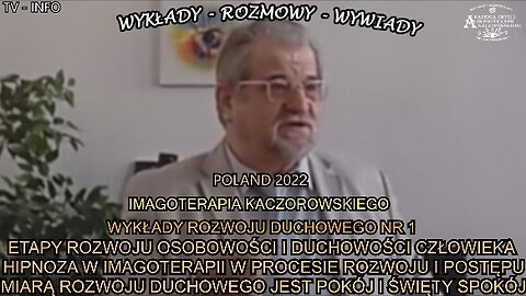 ETAPY ROZWOJU OSOBOWOŚCI I DUCHOWOŚCI CZŁOWIEKA. HIPNOZA W IMAGOTERAPII W PROCESIE ROZWOJU I POSTĘPU. MIARĄ ROZWOJU DUCHOWEGO JEST POKJ I ŚWIĘTY SPOKÓJ. IMAGOTERAPIA KACZOROWSKIEGO ROZWOJU DUCHOWEGO NR.1/TV IMAGO 2022