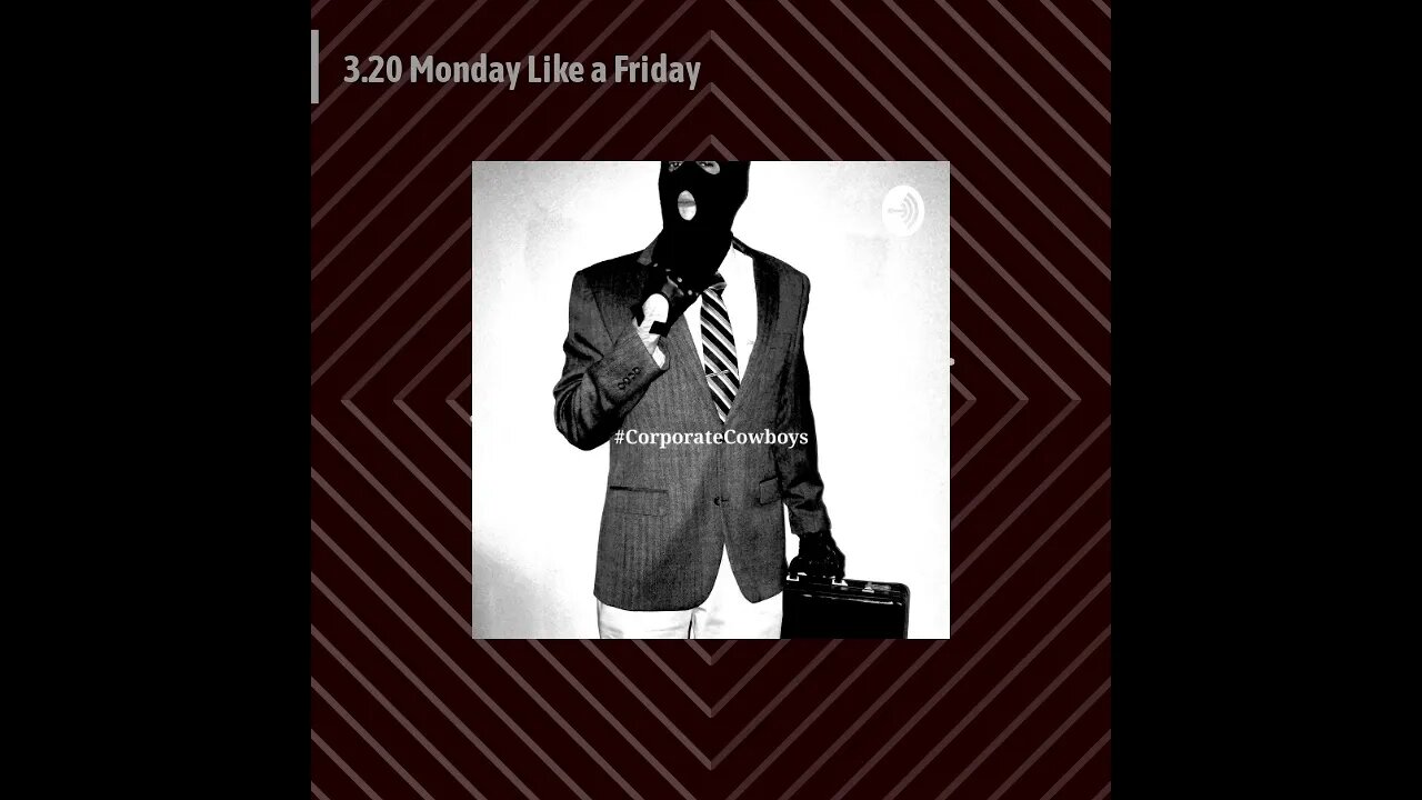 Corporate Cowboys Podcast - 3.20 Monday Like a Friday