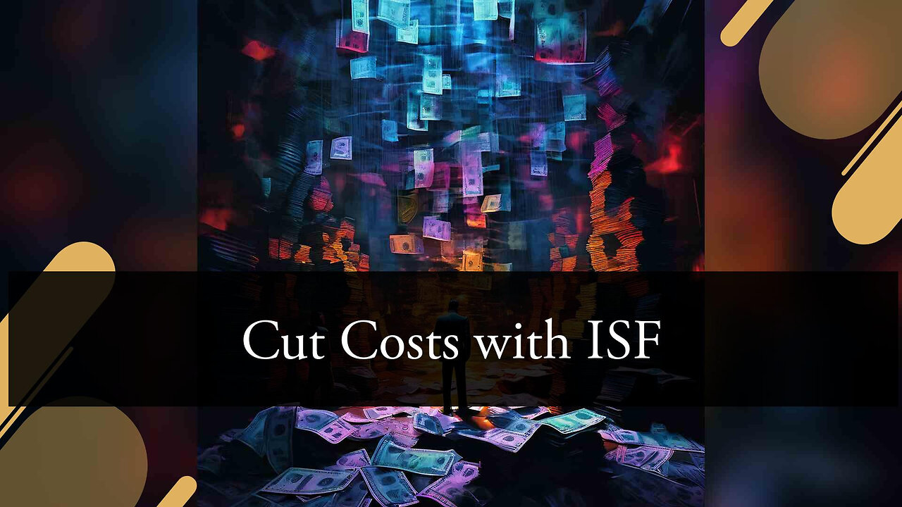 Navigating Customs Charges: Understanding ISF's Influence on Fees