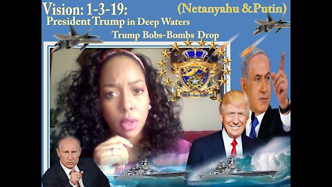 Prophetic Vision: 1-3-19 Trump in Deep Waters, Trump Bobs Bombs Drop!