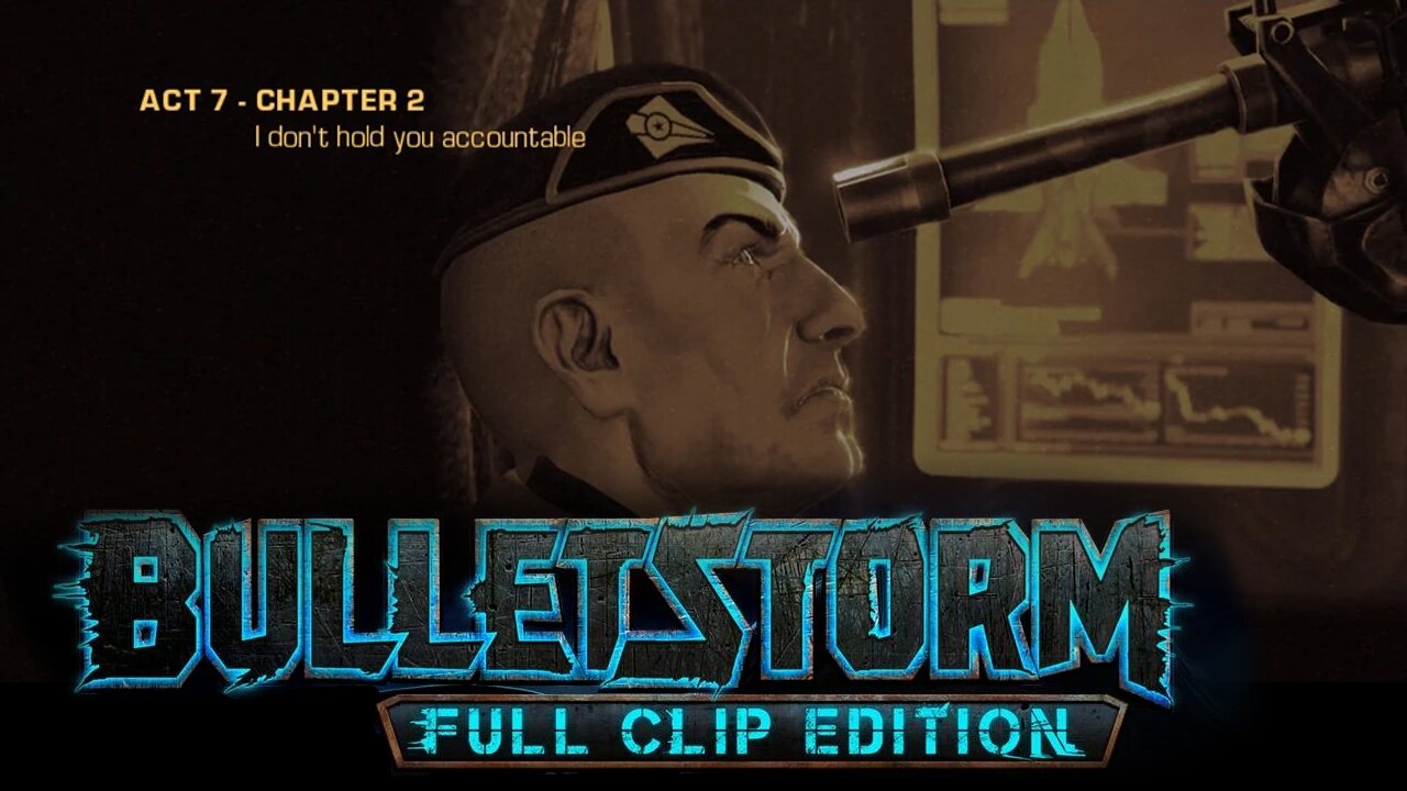 Bulletstorm: Full clip Edition (Act 7 - Chapter 2): I Don't Hold You Accountable