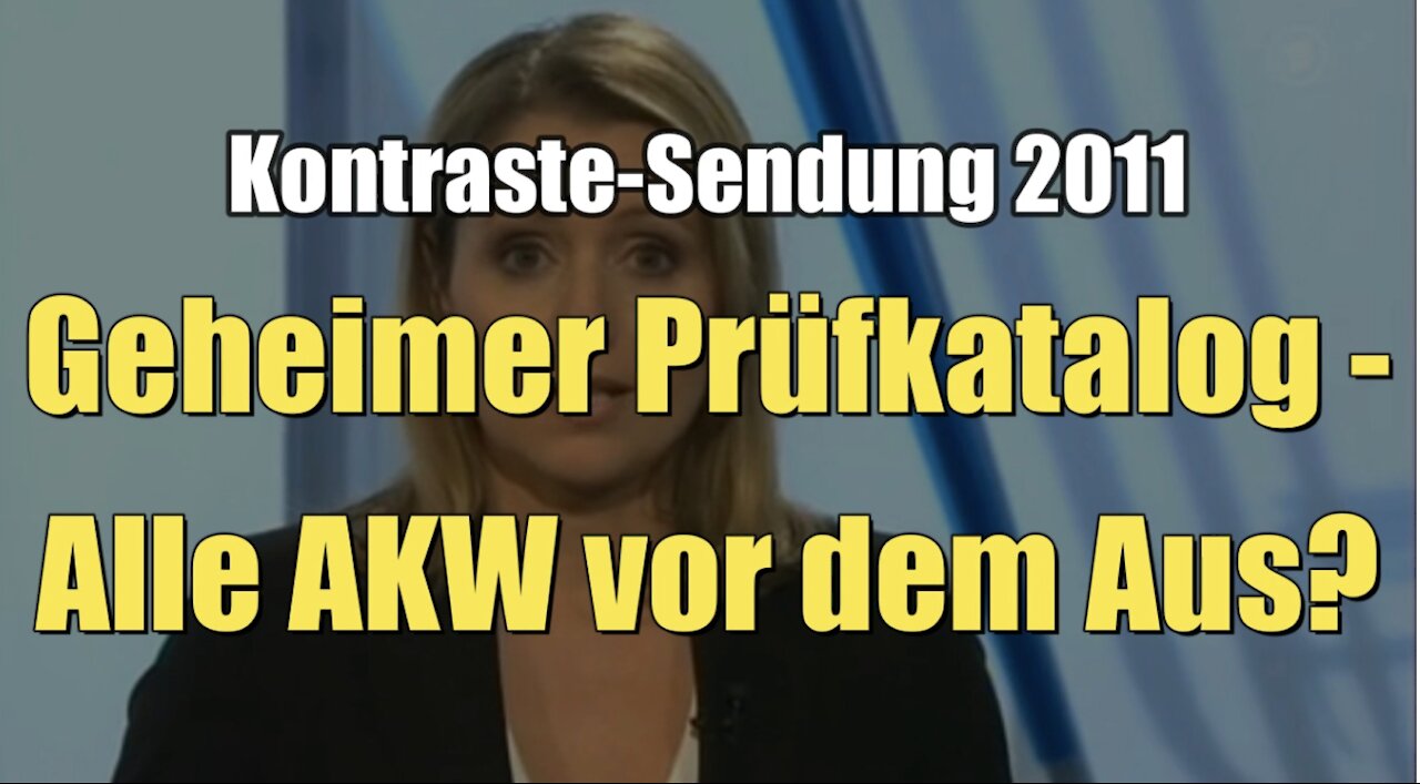 Geheimer Prüfkatalog - Alle AKW vor dem Aus? (Kontraste I 17.03.2011)