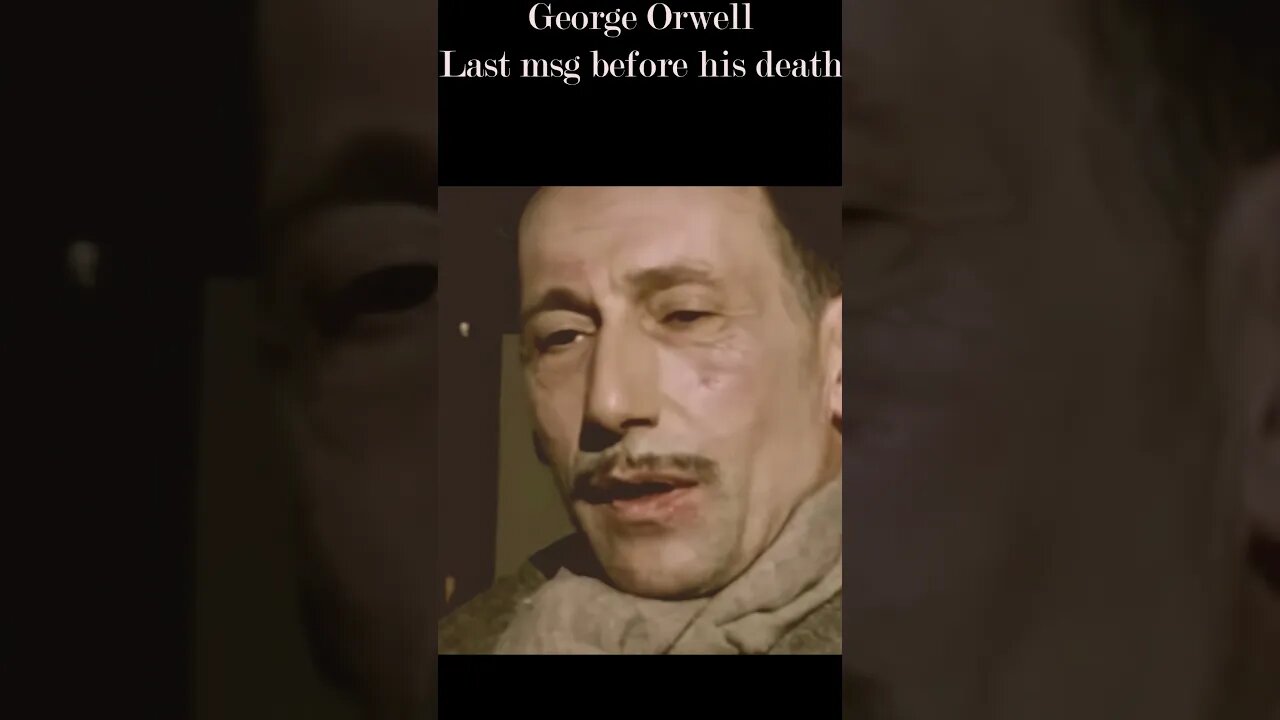 George Orwell on your last interview talking about human future and 1984 Book.