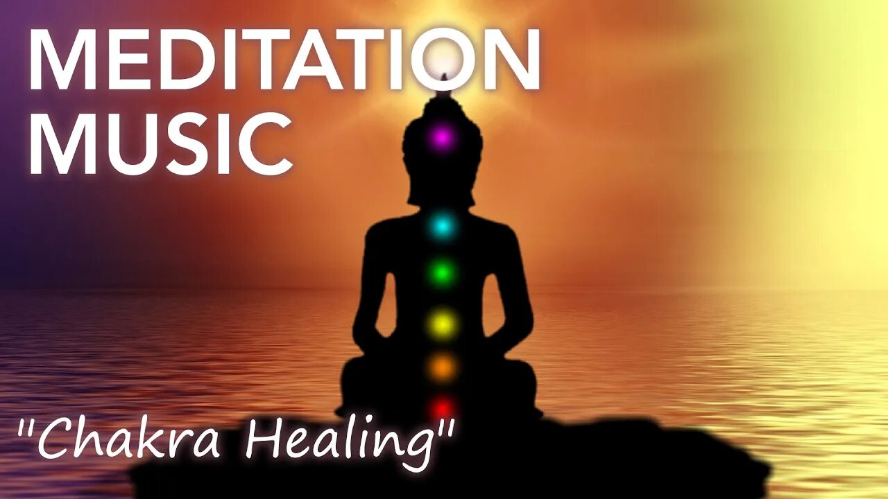 Chakra meditation music - heal, unblock, cleanse, balance and re-center