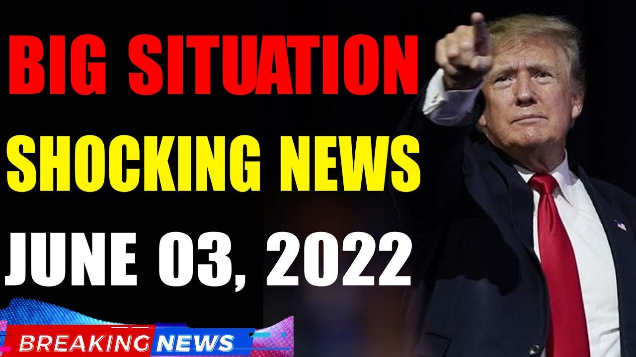 BIG SITUATION SHOCKING NEWS UPDATE OF TODAY'S JUNE 03, 2022