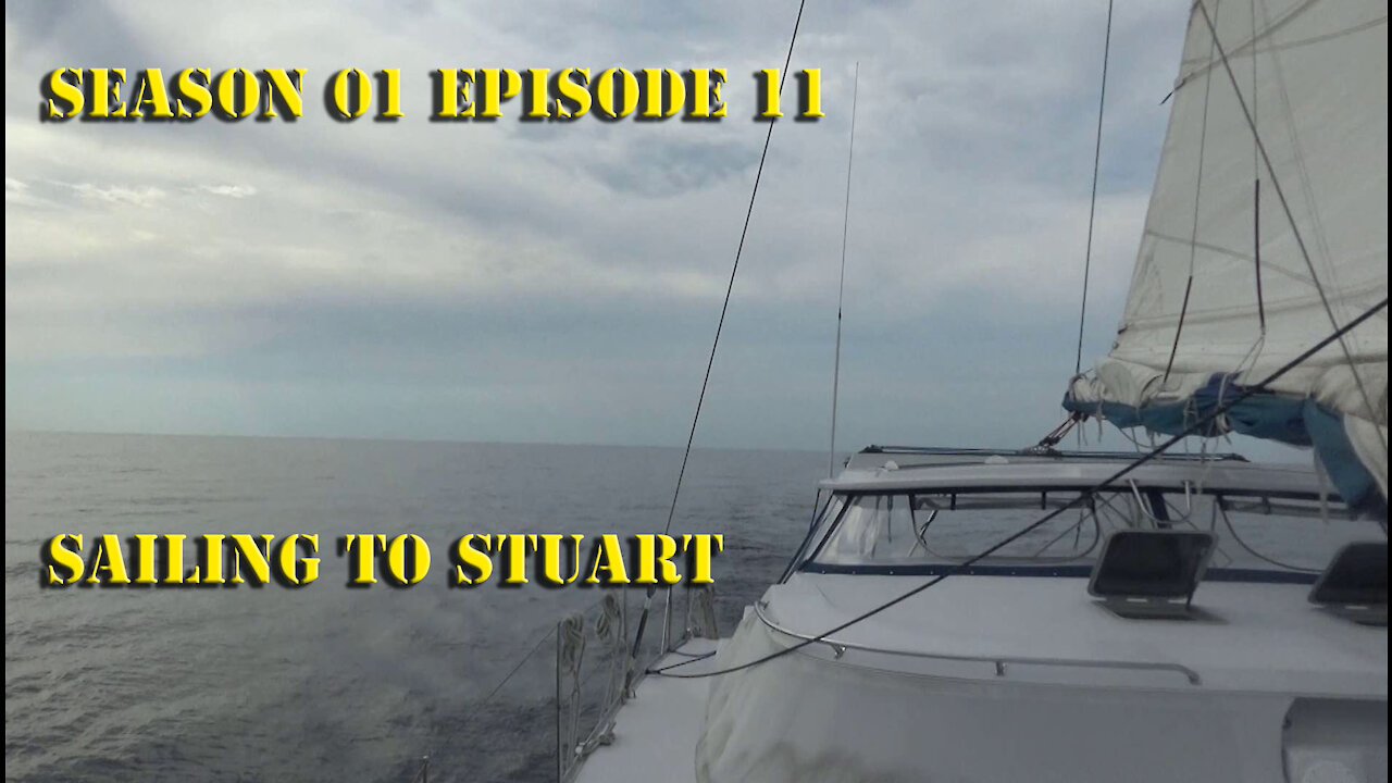 S1 E11 Sailing to Stuart Sailing with Unwritten Timeline