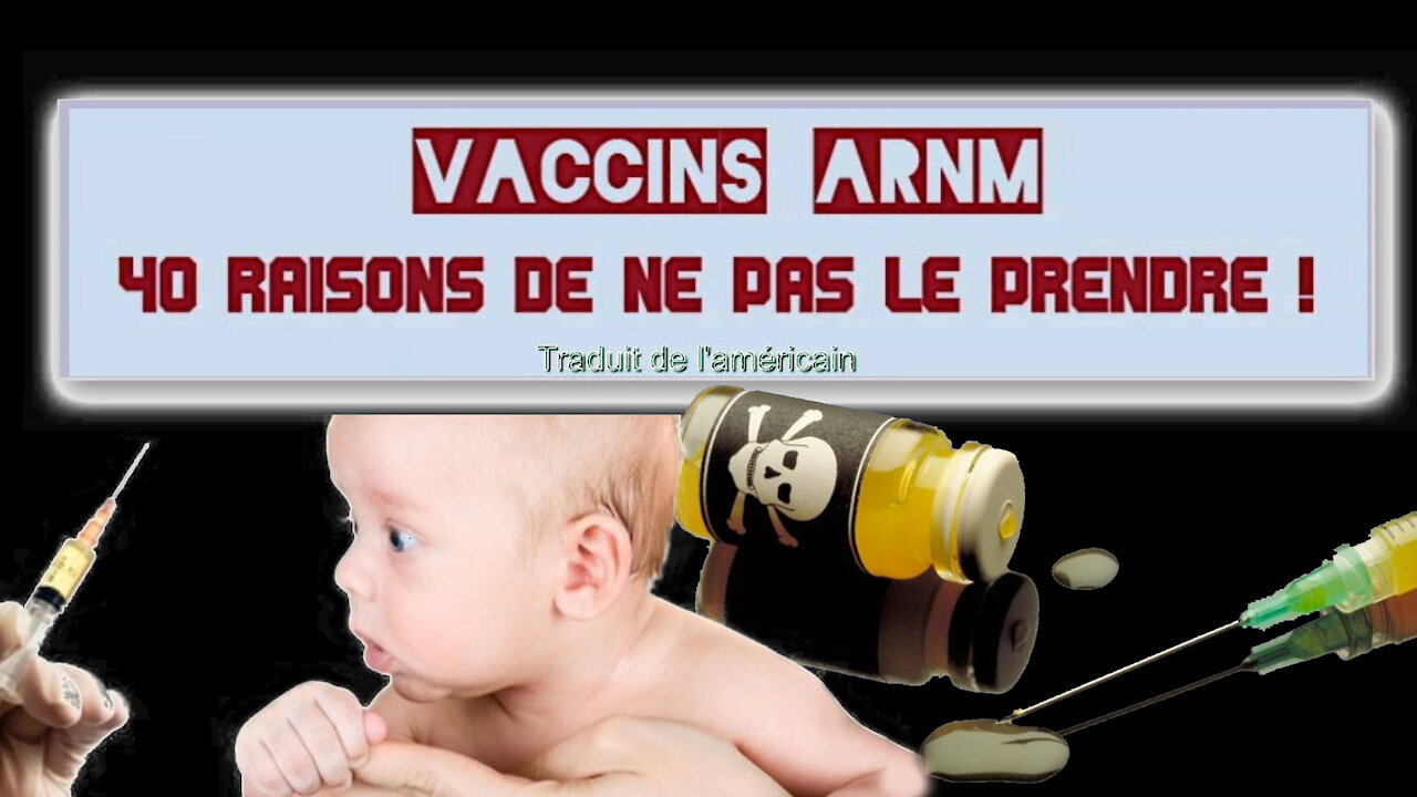 VACCINS ARNm... Aujourd'hui 40 raisons de dire NON ! Lire descriptif (Hd 1080)