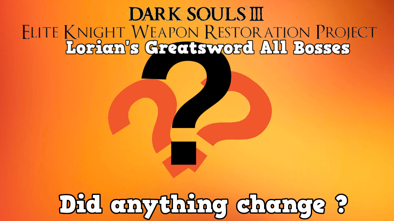 Dark Souls 3 EKWRP NG+ All Bosses: Lorian Greatsword (What was changed ?)