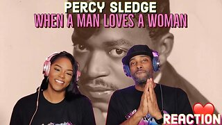 First Time Hearing Percy Sledge - “When A Man Loves A Woman” Reaction | Asia and BJ