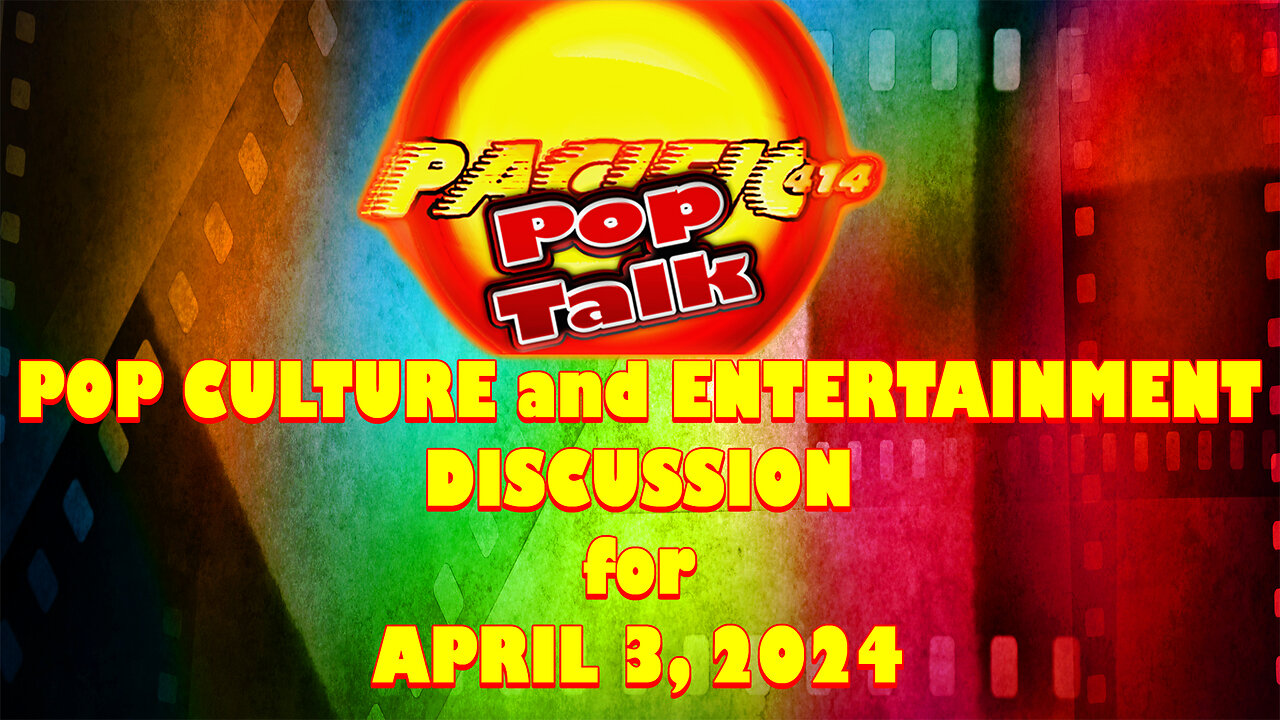 Pacific414 Pop Talk Pop Culture and Entertainment Discussion for April 3, 2024