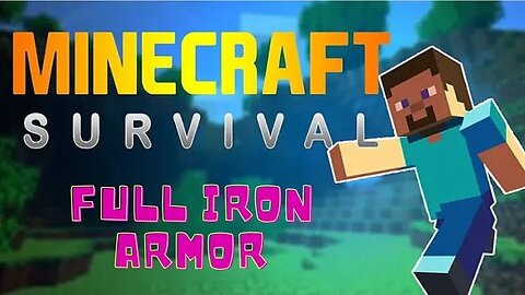 Minecraft Survival part 7 : Full Iron Armor