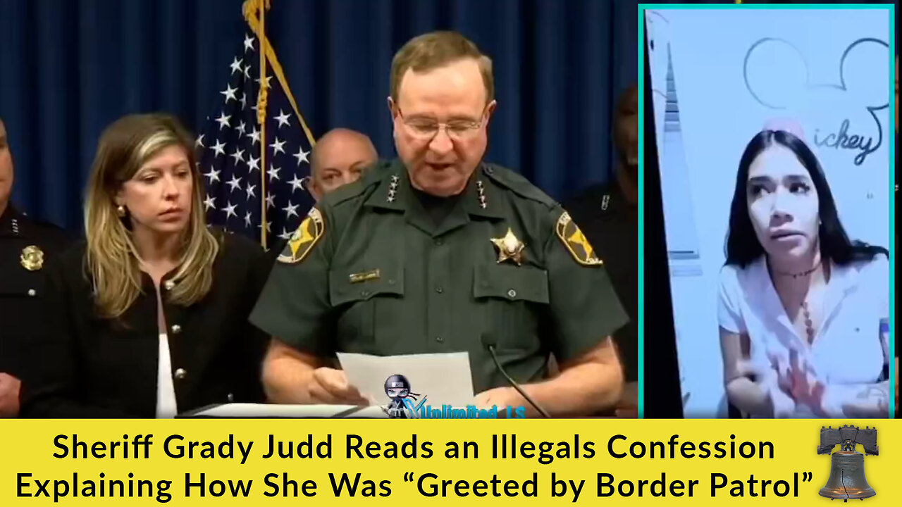 Sheriff Grady Judd Reads an Illegal's Confession Explaining How She Was “Greeted by Border Patrol”