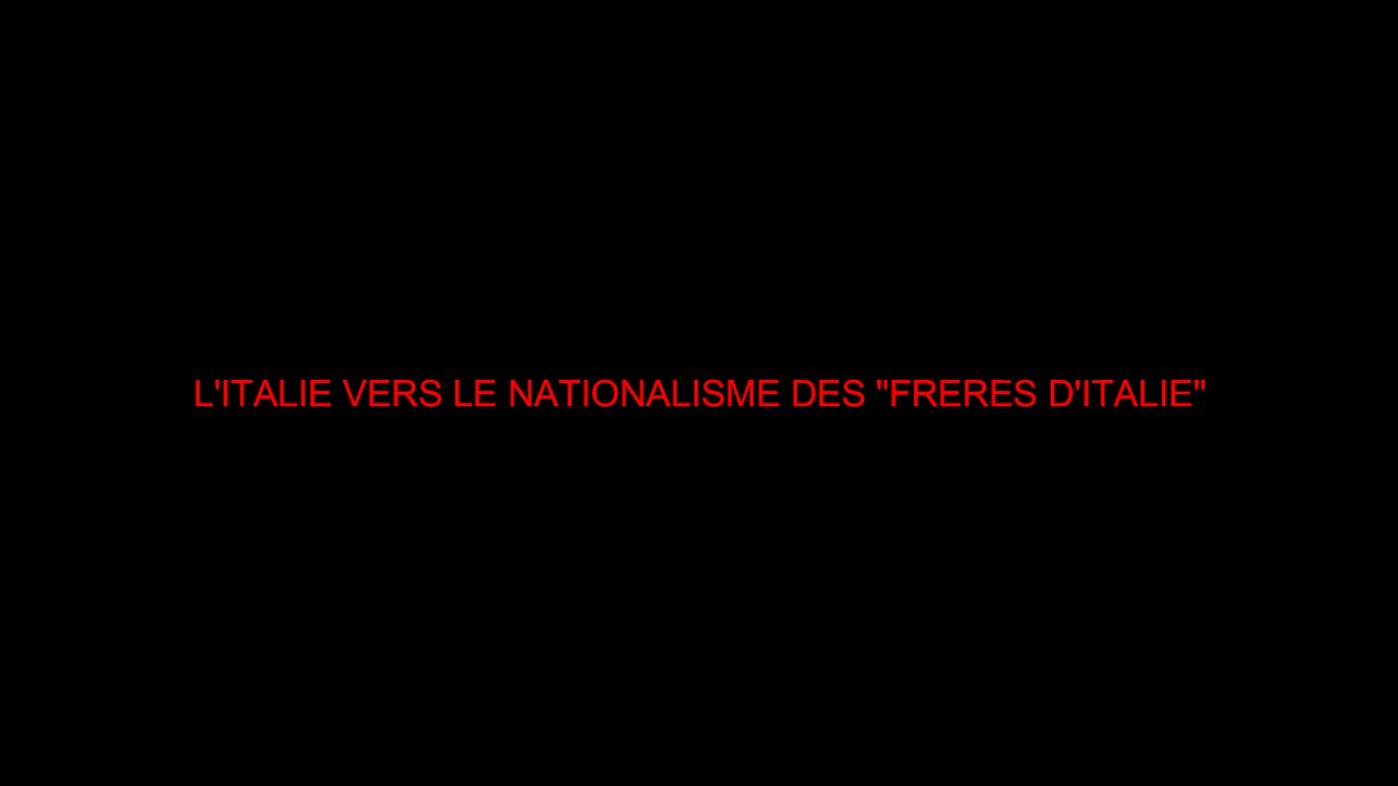 L'ITALIE VERS LE NATIONALISME DES "FRERES D'ITALIE"