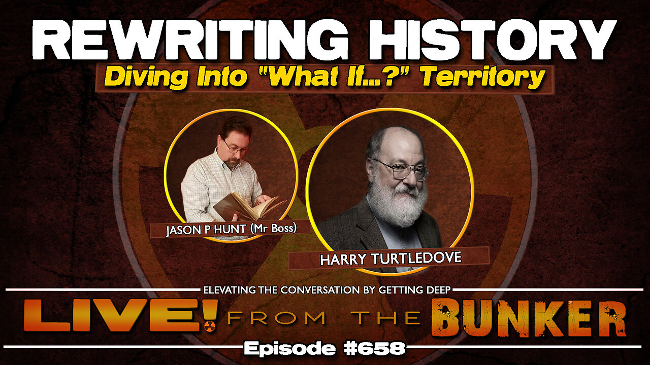 Live From The Bunker 658: Rewriting History with Harry Turtledove