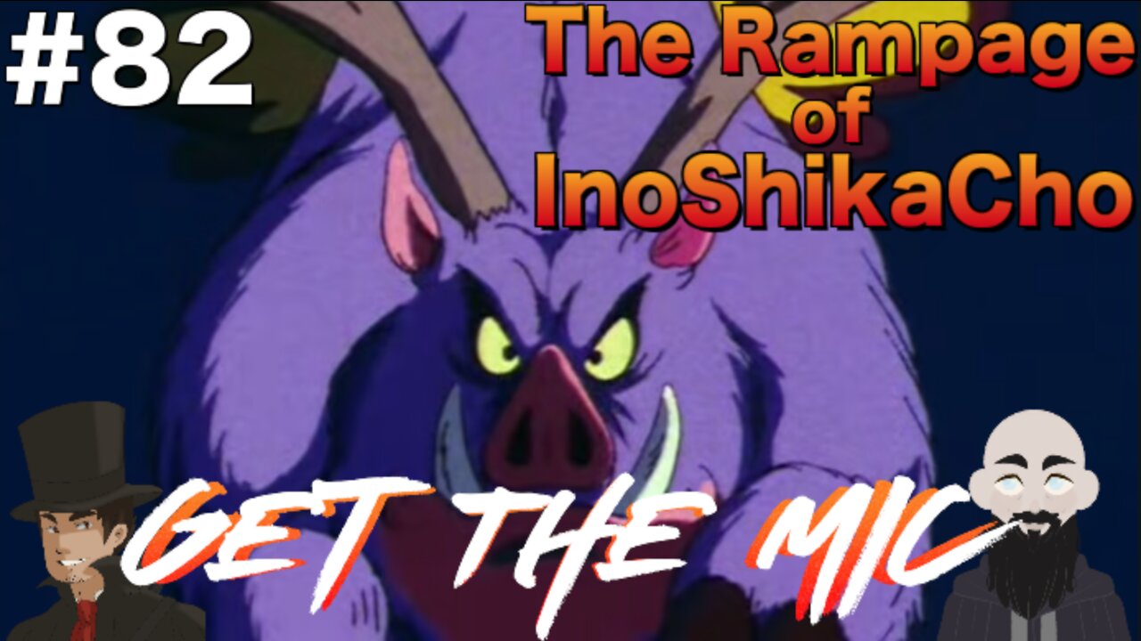 Get The Mic - Dragon Ball: Episode 82 - The Rampage of InoShikaCho