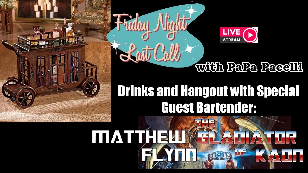 Friday Night Last Call - Hangout and Drinks with Matthew Flynn the Gladiator of Kaon