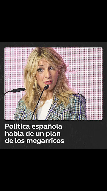 Vicepresidenta de España habla de un “plan B” de las élites mundiales