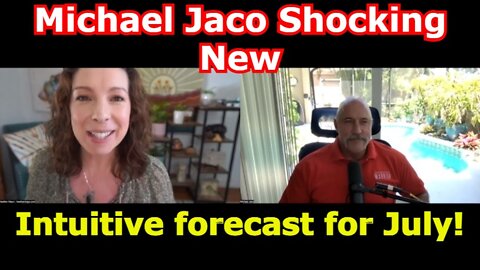 Michael Jaco Shocking New: Intuitive forecast for July!