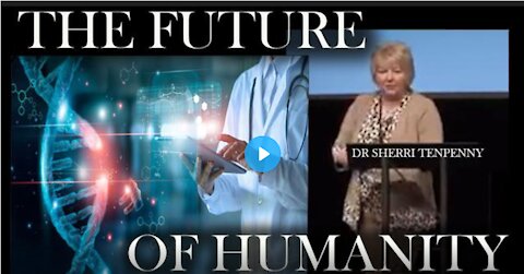 The Future of Humanity Dr . Sherri Tenpenny