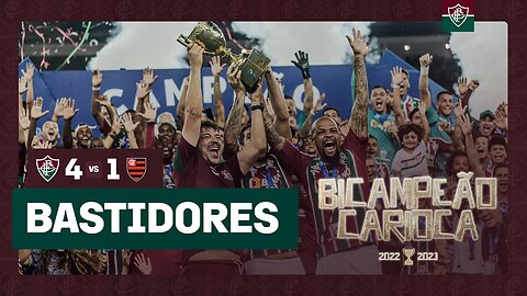 FLUTV - BASTIDORES - FLUMINENSE 4 X 1 FLAMENGO - CAMPEÃO CARIOCA 2023
