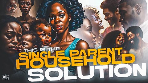 This Is The Single Parent Household Solution