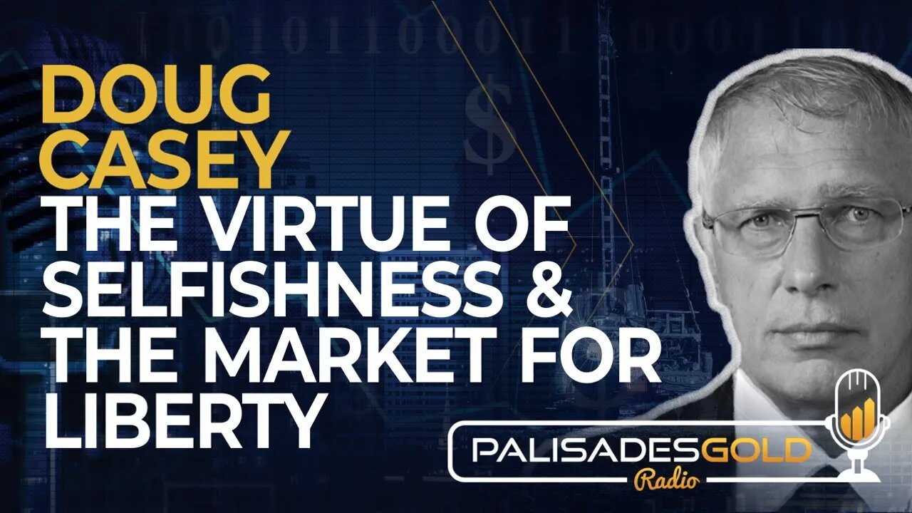 Doug Casey: The Virtue of Selfishness & The Market for Liberty