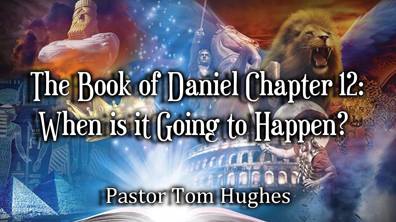 The Book of Daniel Chapter 12: When is it going to happen?