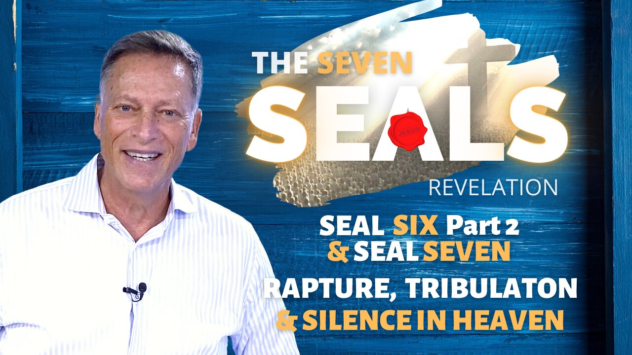 Sixth Seal (Part 2) & Seventh Seal - Rapture, Tribulation, Silence | 10.05.2021 | Don Steiner