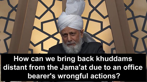 How can we bring back Khuddams distant from the Jama'at due to an office bearer's wrongful actions?