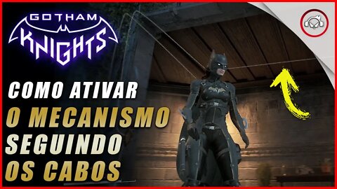 Gotham knight, Como ativar o mecanismo seguindo os cabos | Super dica