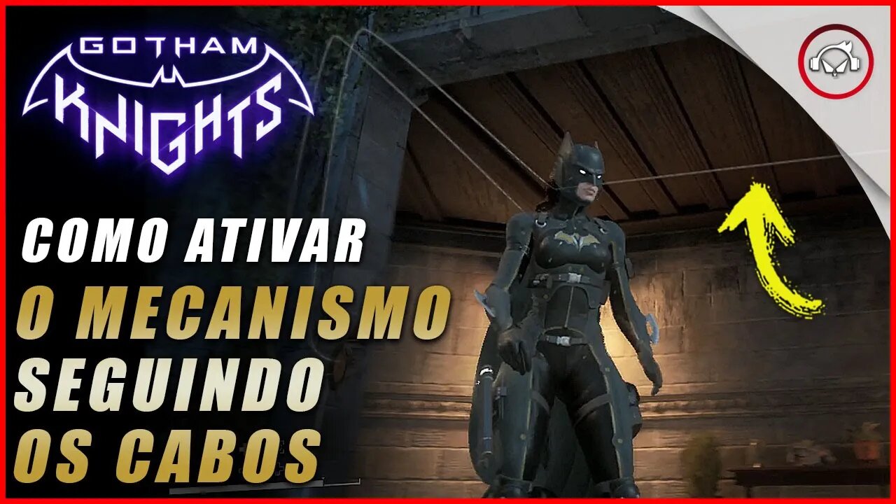Gotham knight, Como ativar o mecanismo seguindo os cabos | Super dica