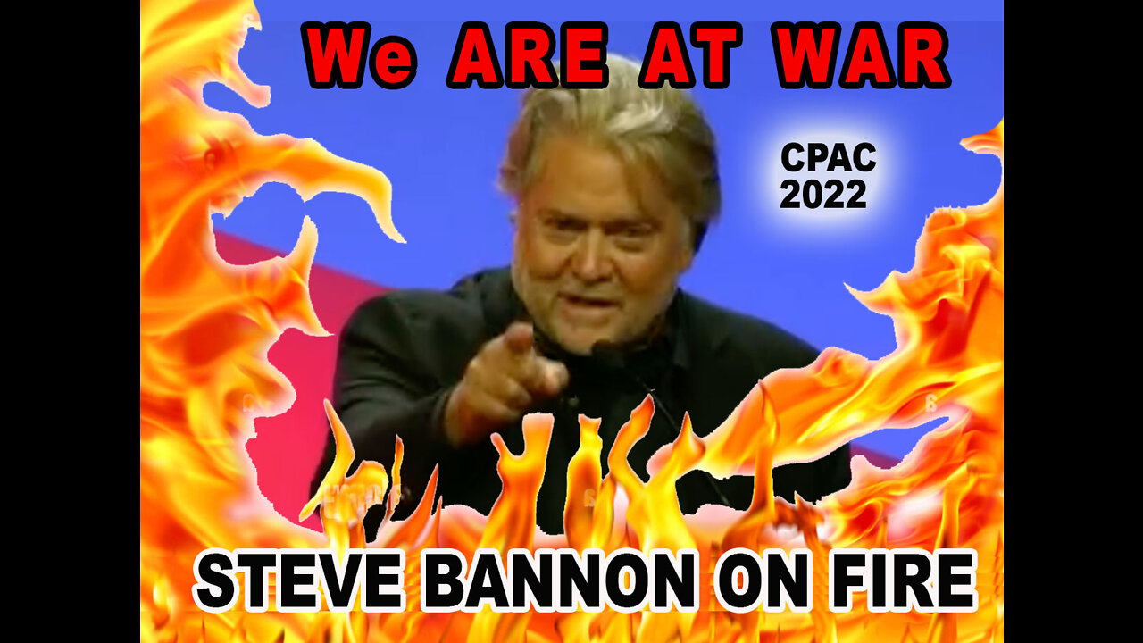 Steve Bannon On Fire "We Are At War" Speech CPAC 2022