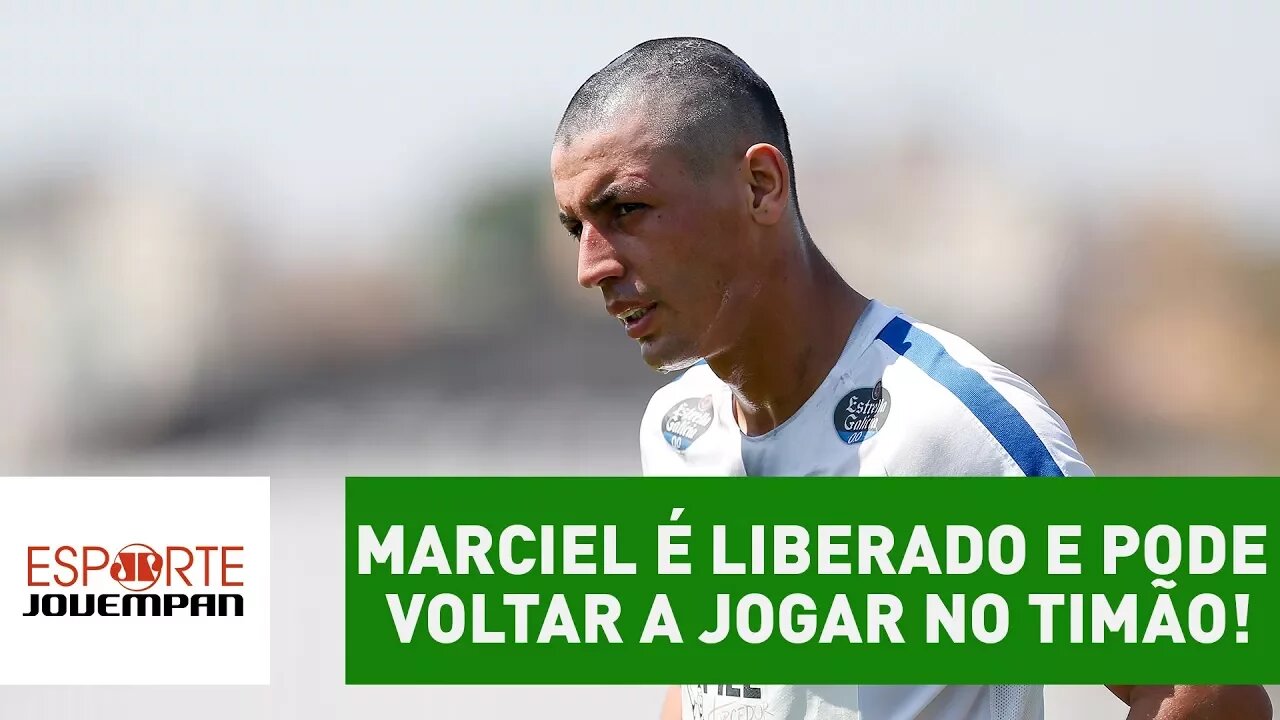 Enfim! MARCIEL é liberado e pode voltar a jogar no Timão!